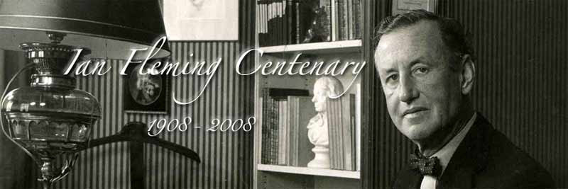 Ian Fleming the writer 100 years 1908-2008 Centenary